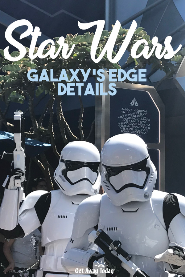 Star Wars Galaxy's Edge Details || Get Away Today